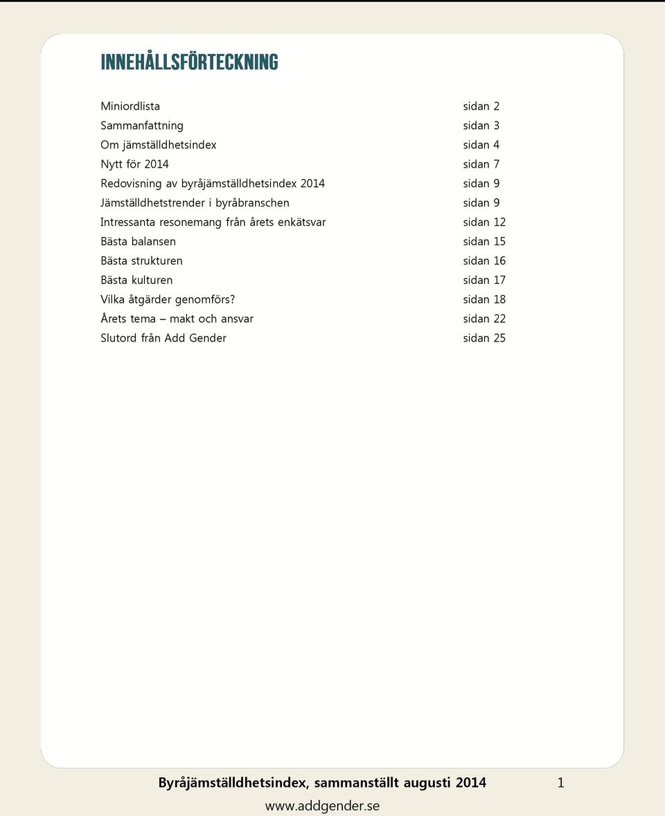 Intressanta resonemang från årets enkätsvar sidan 12 Bästa balansen sidan 15 Bästa strukturen sidan 16