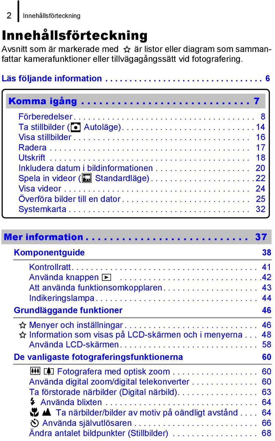 .................................... 16 Radera.......................................... 17 Utskrift.......................................... 18 Inkludera datum i bildinformationen.