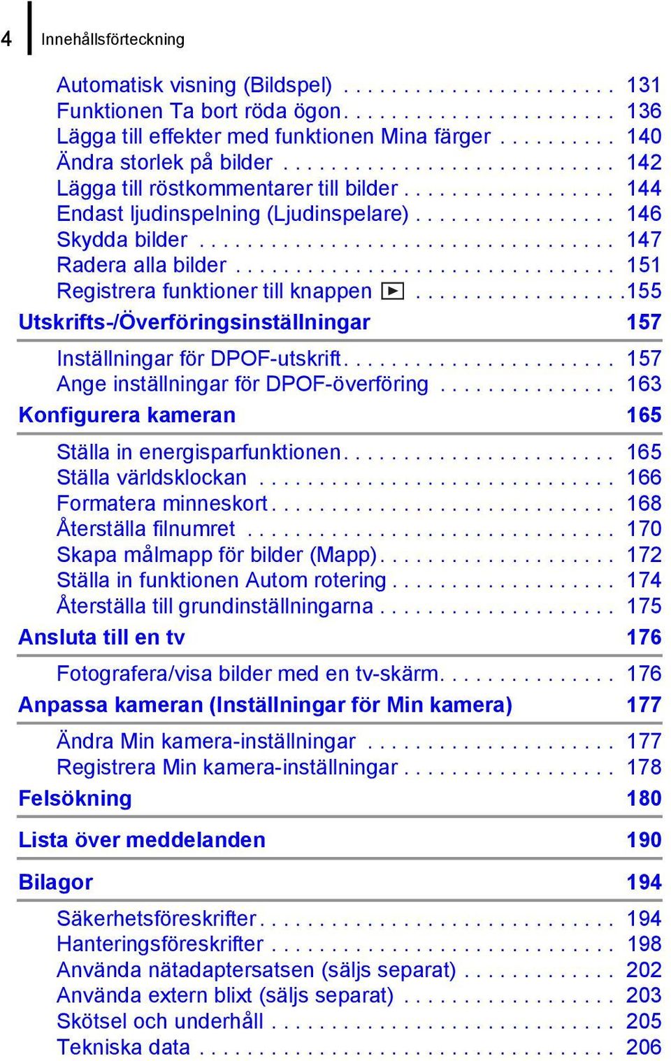 .................................. 147 Radera alla bilder................................ 151 Registrera funktioner till knappen.