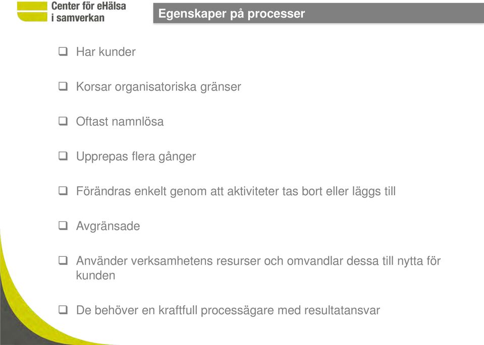 bort eller läggs till Avgränsade Använder verksamhetens resurser och