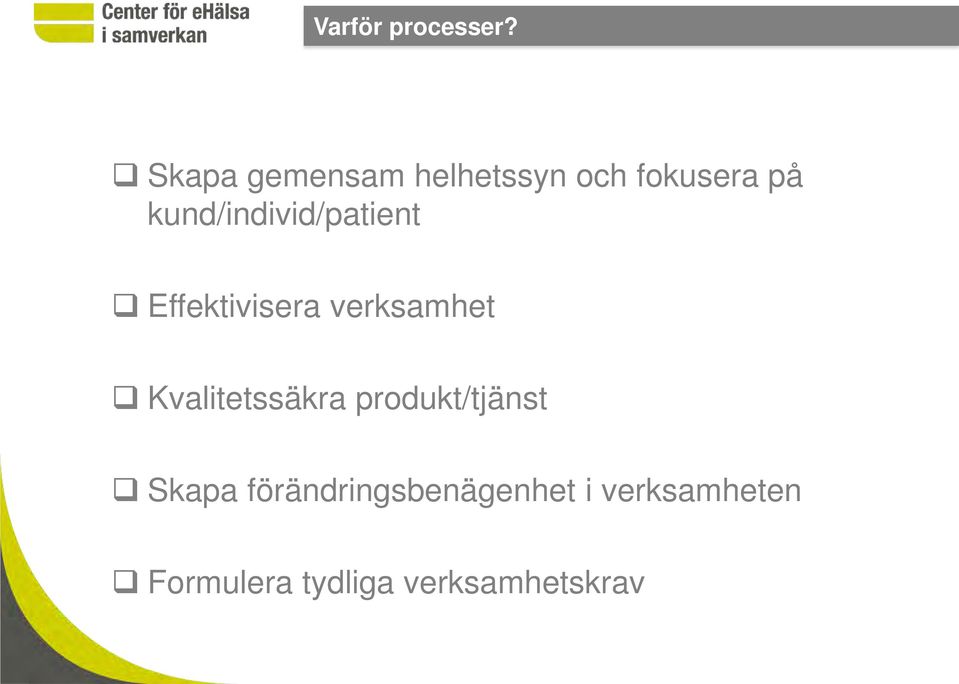 kund/individ/patient Effektivisera verksamhet
