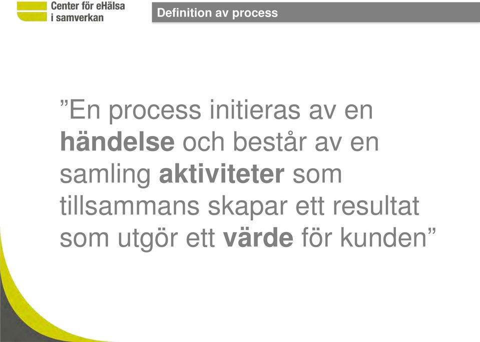en samling aktiviteter som tillsammans