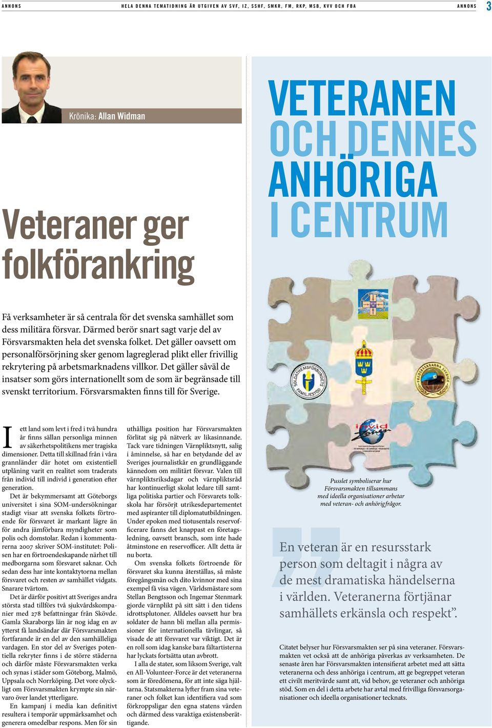 Det gäller oavsett om personalförsörjning sker genom lagreglerad plikt eller frivillig rekrytering på arbetsmarknadens villkor.