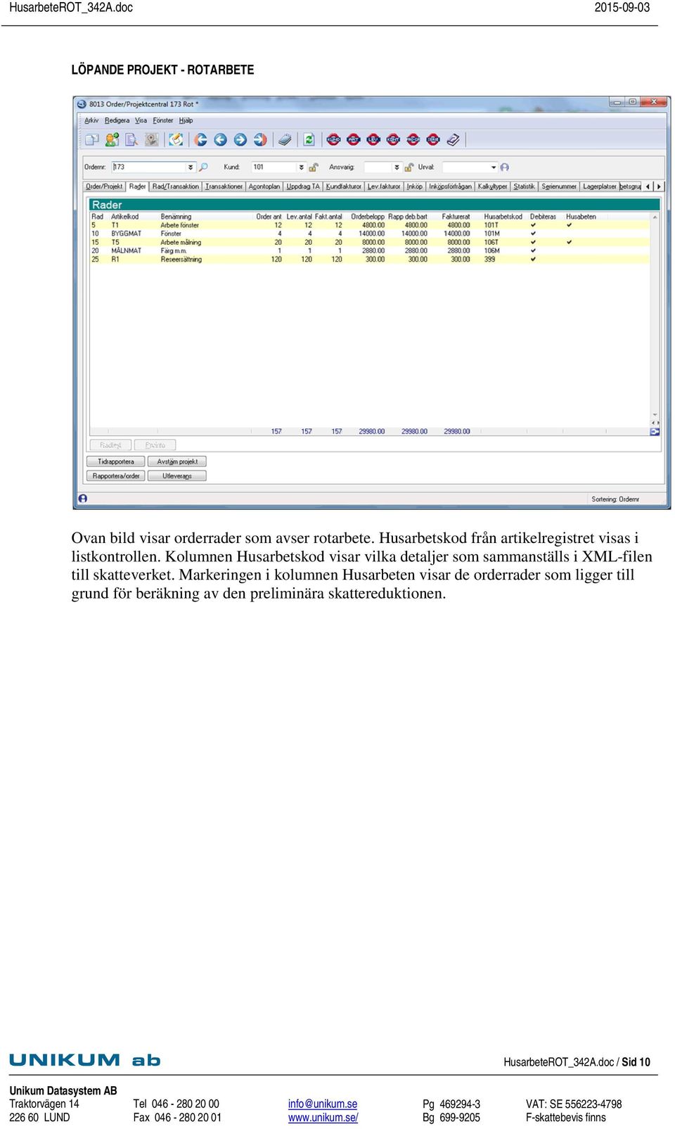 Kolumnen Husarbetskod visar vilka detaljer som sammanställs i XML-filen till skatteverket.