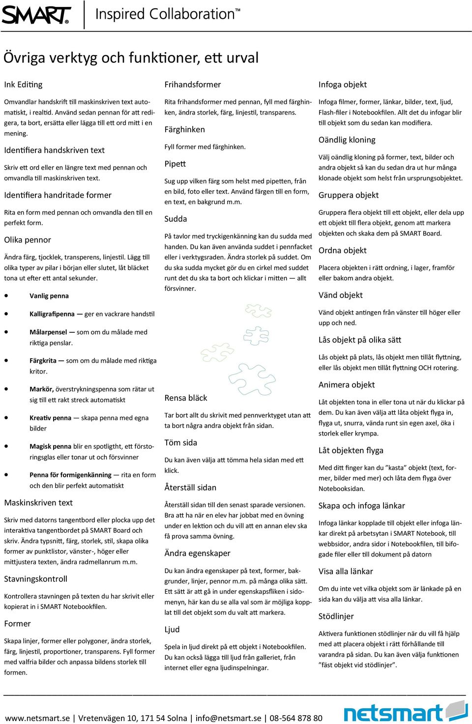 Identifiera handskriven text Skriv ett ord eller en längre text med pennan och omvandla till maskinskriven text.