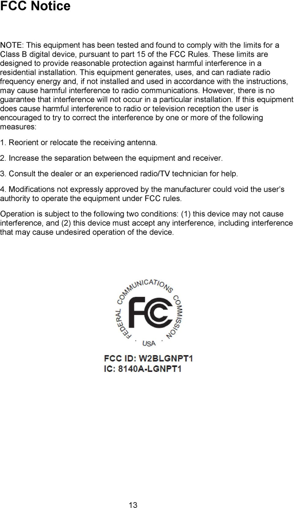 This equipment generates, uses, and can radiate radio frequency energy and, if not installed and used in accordance with the instructions, may cause harmful interference to radio communications.