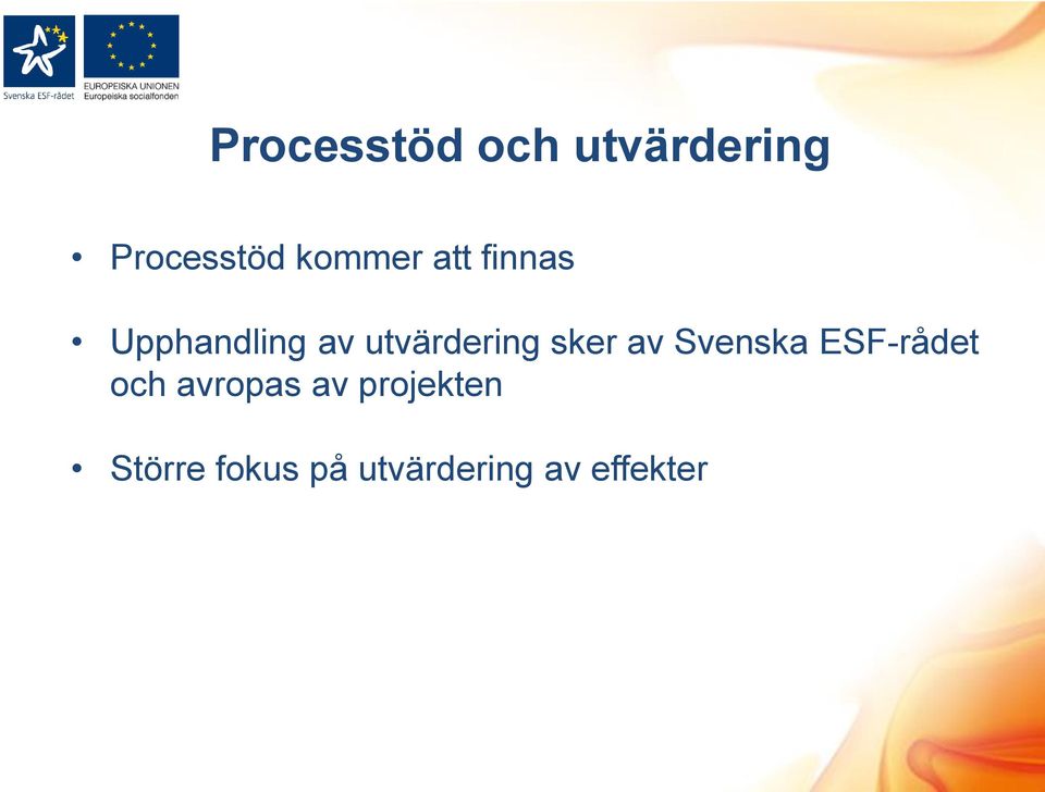 utvärdering sker av Svenska ESF-rådet och