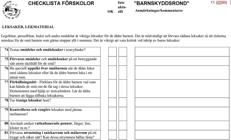 Testas VPnGHODU RFKVPnOHNVDNHU i testcylinder? ) UYDUDVVPnGHODU och VPnOHNVDNHU på ett betryggande sätt utom räckhåll för de små?