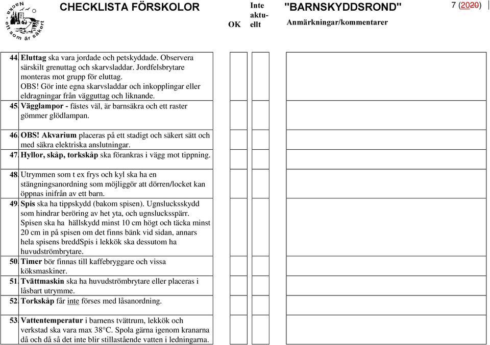 2%6$NYDULXP placeras på ett stadigt och säkert sätt och med säkra elektriska anslutningar. +\OORUVNnSWRUNVNnSska förankras i vägg mot tippning.