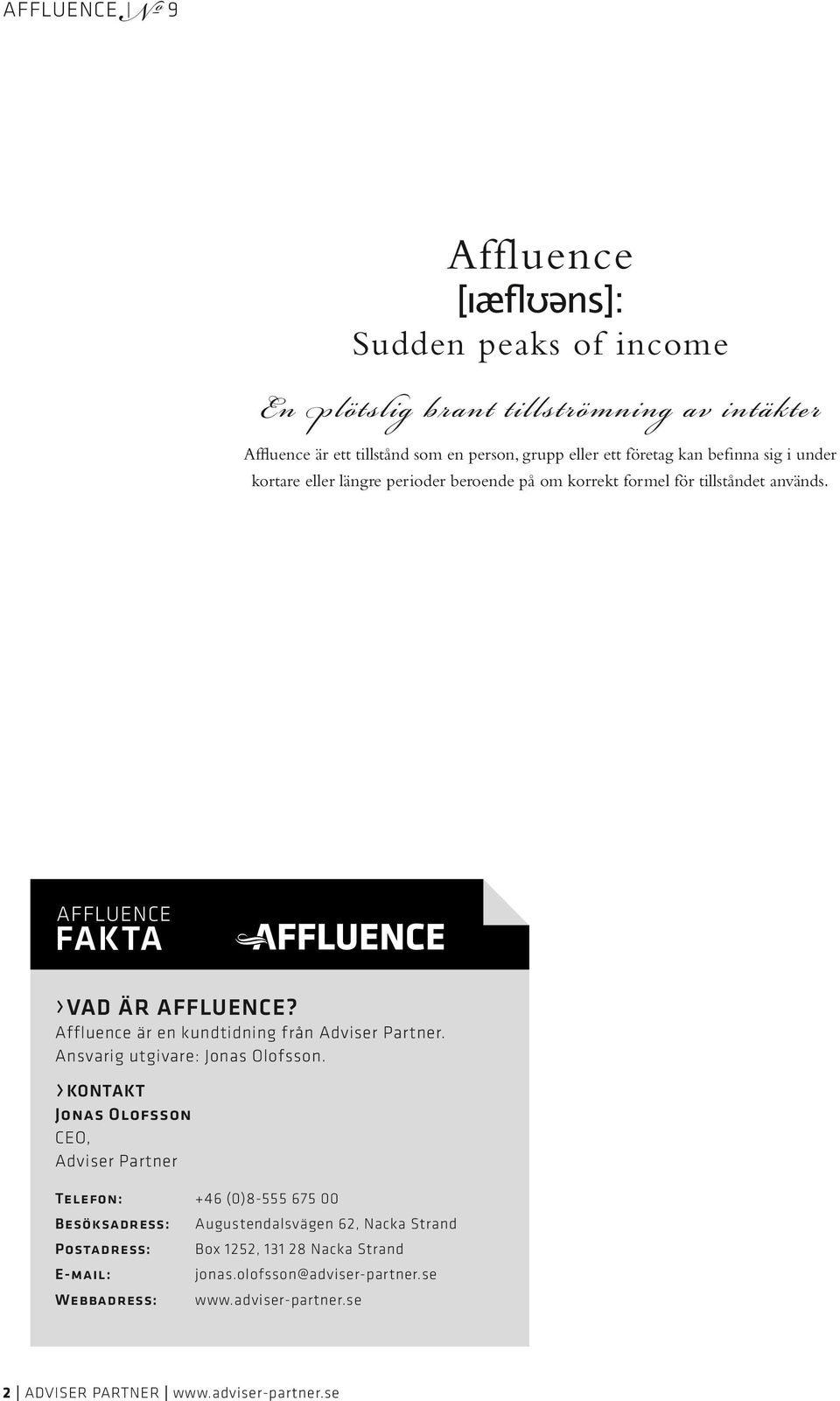Affluence är en kundtidning från Adviser Partner. Ansvarig utgivare: Jonas Olofsson.
