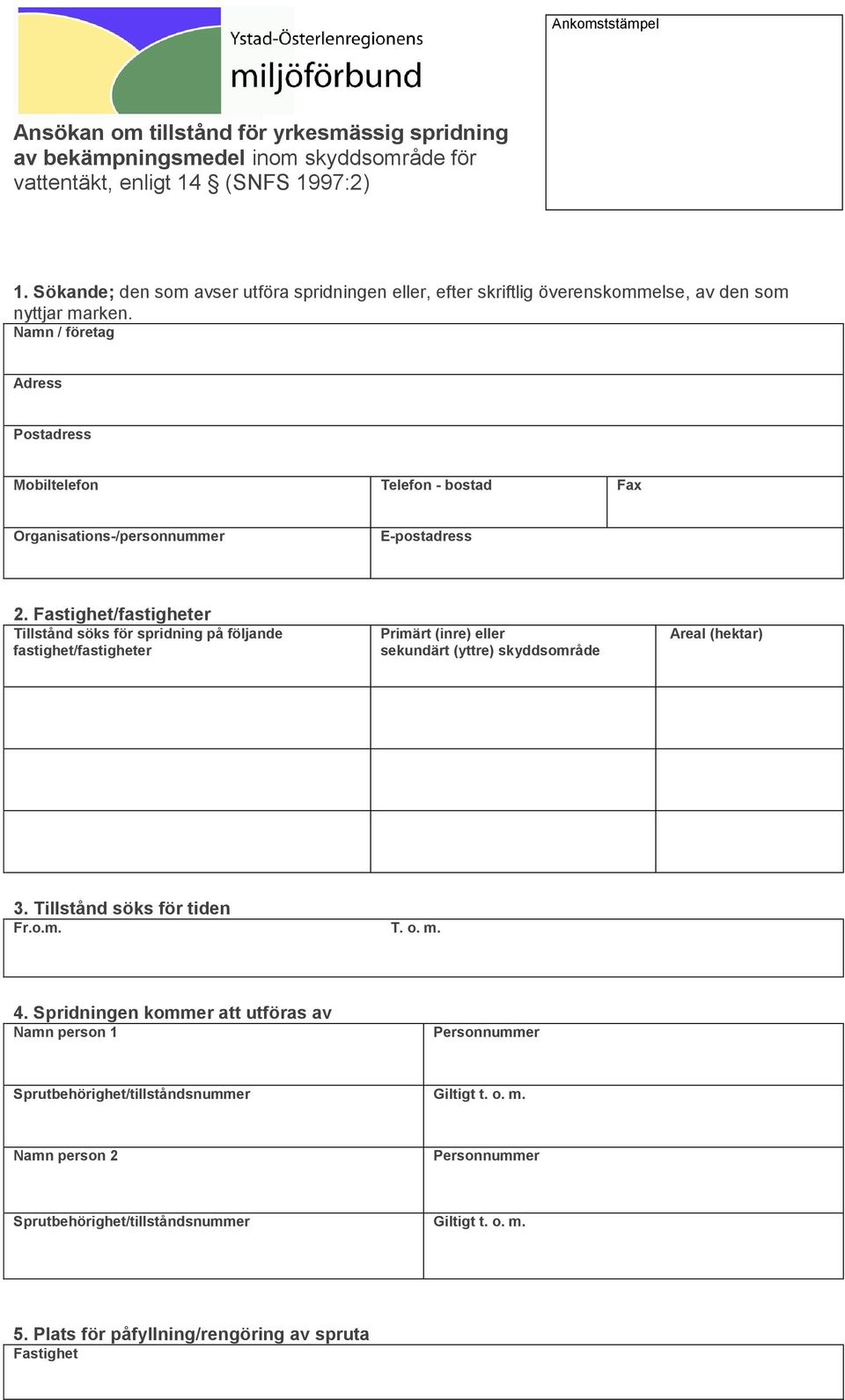 Namn / företag Adress Postadress Mobiltelefon Telefon - bostad Fax Organisations-/personnummer E-postadress Fastighet/fastigheter Tillstånd söks för spridning på följande fastighet/fastigheter