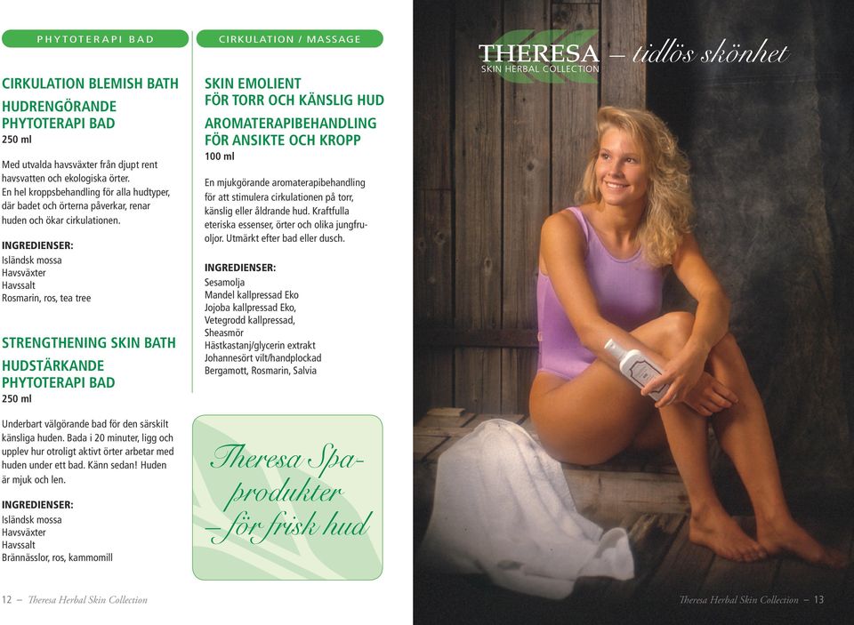 Isländsk mossa Havsväxter Havssalt Rosmarin, ros, tea tree STRENGTHENING SKIN BATH HUDSTÄRKANDE PHYTOTERAPI BAD 250 ml Underbart välgörande bad för den särskilt känsliga huden.