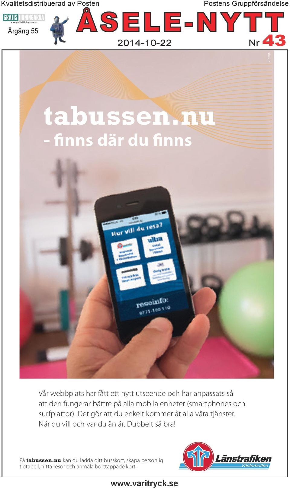 mobila enheter (smartphones och surfplattor). Det gör att du enkelt kommer åt alla våra tjänster.