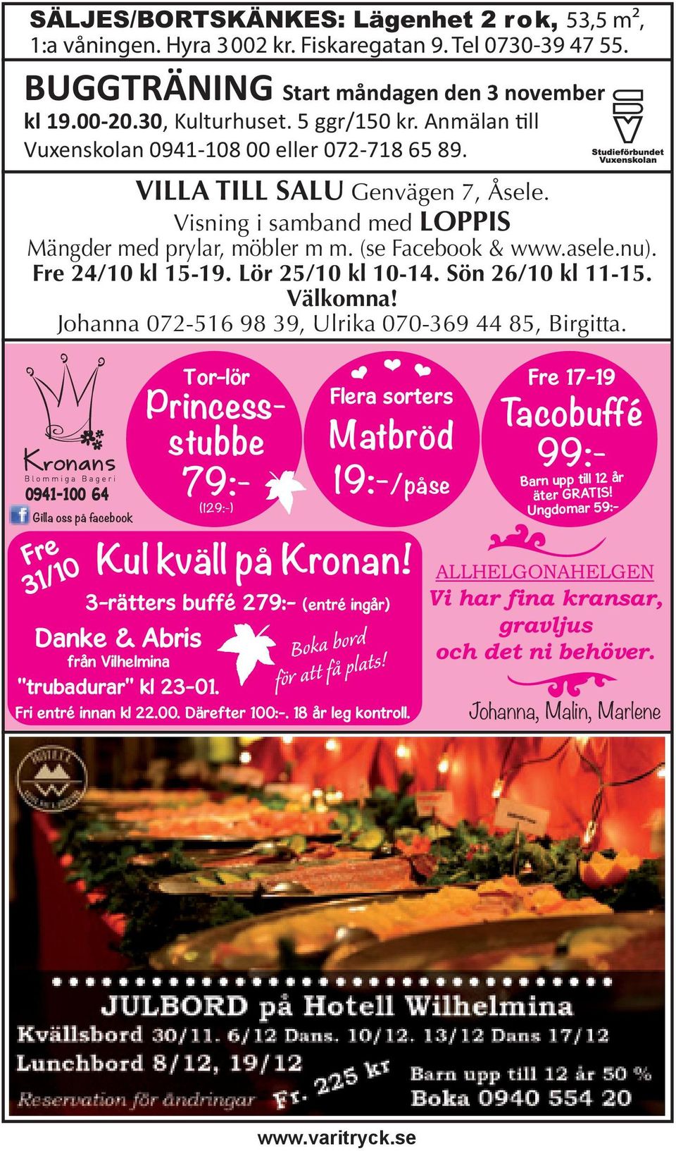Fre 24/10 kl 15-19. Lör 25/10 kl 10-14. Sön 26/10 kl 11-15. Välkomna! Johanna 072-516 98 39, Ulrika 070-369 44 85, Birgitta.
