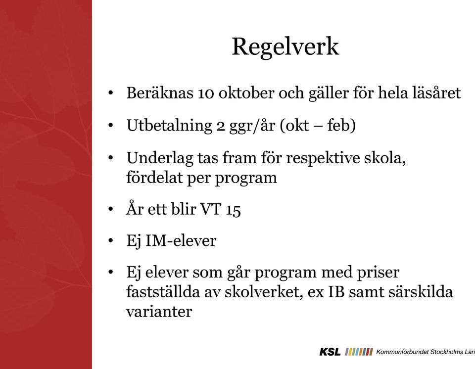 skola, fördelat per program År ett blir VT 15 Ej IM-elever Ej elever