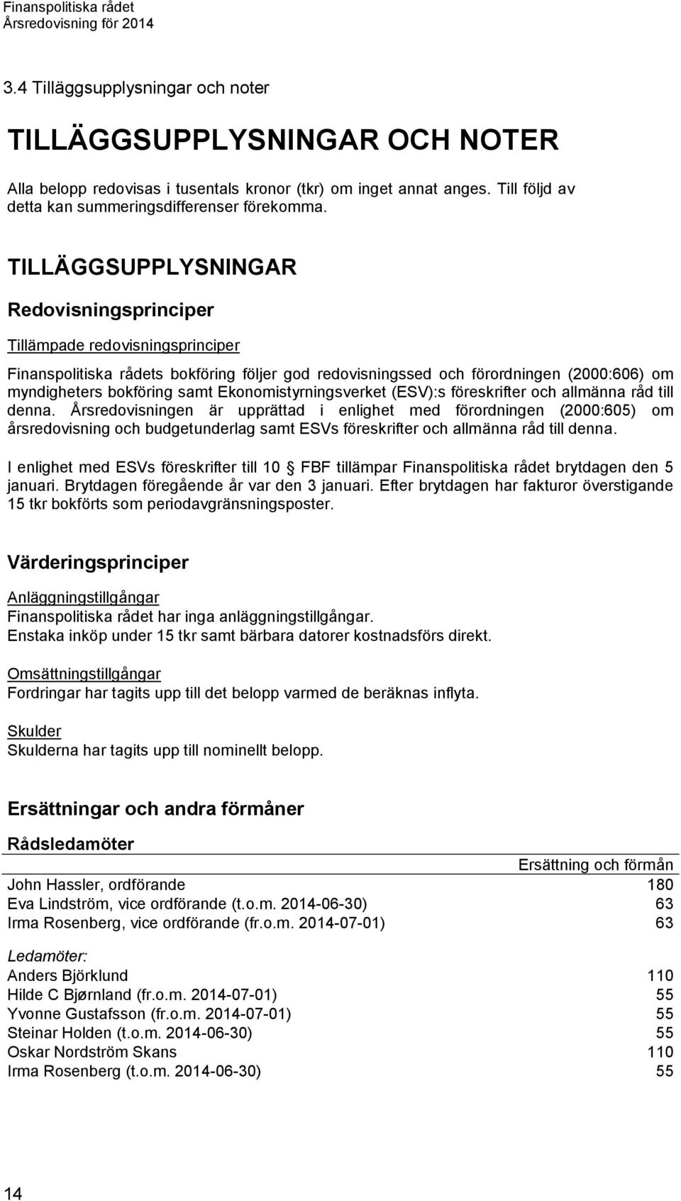 Ekonomistyrningsverket (ESV):s föreskrifter och allmänna råd till denna.