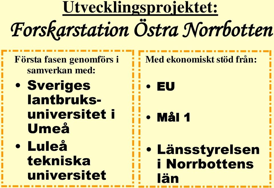 lantbruksuniversitet i Umeå Luleå tekniska universitet