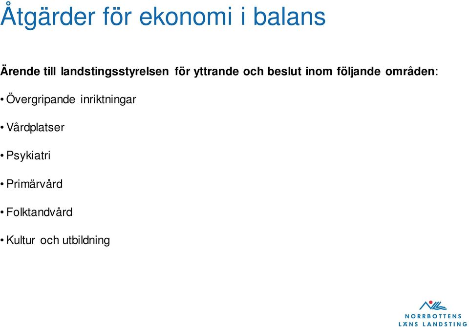 följande områden: Övergripande inriktningar