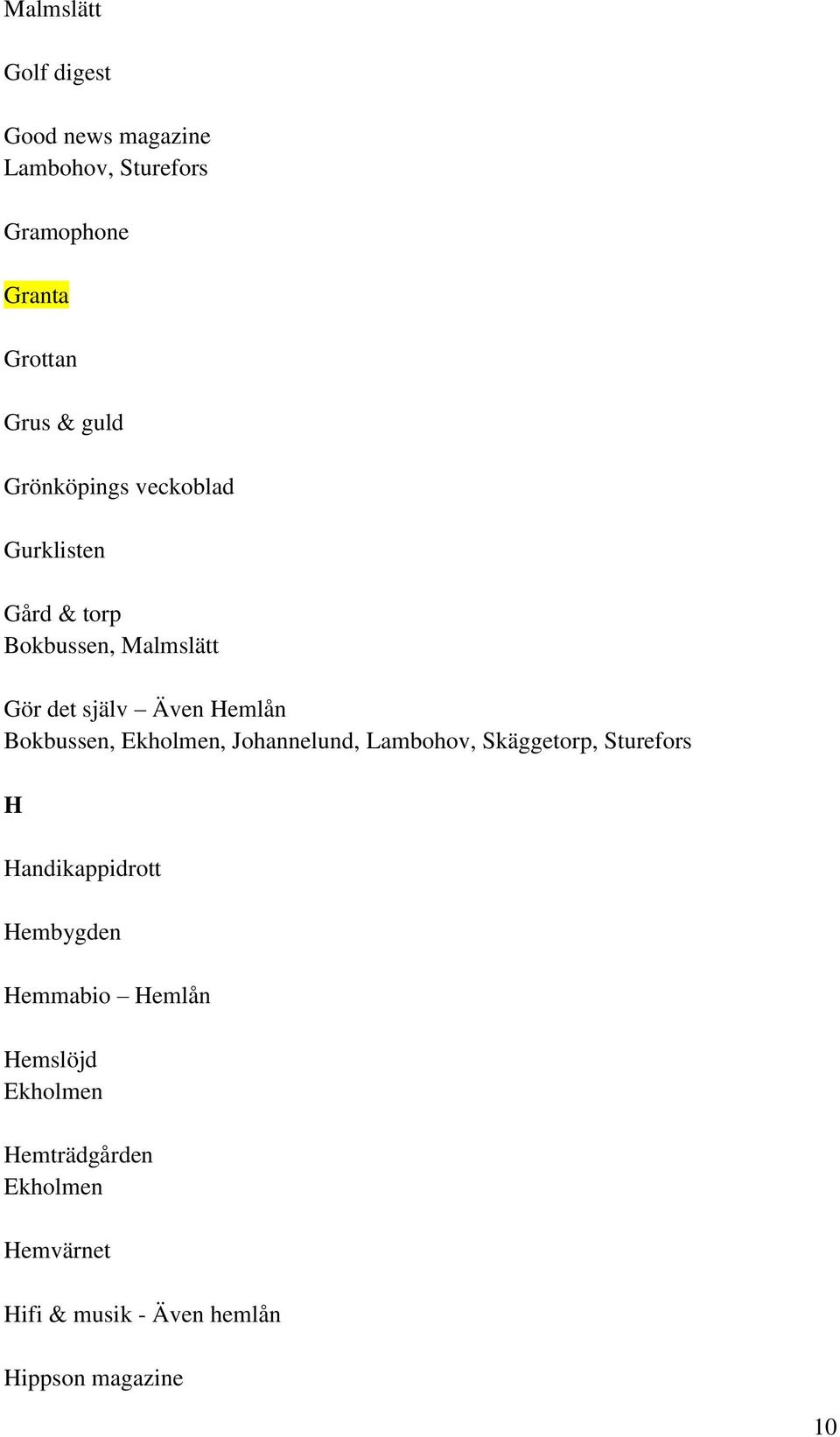 Bokbussen, Ekholmen, Johannelund, Lambohov, Skäggetorp, Sturefors H Handikappidrott Hembygden