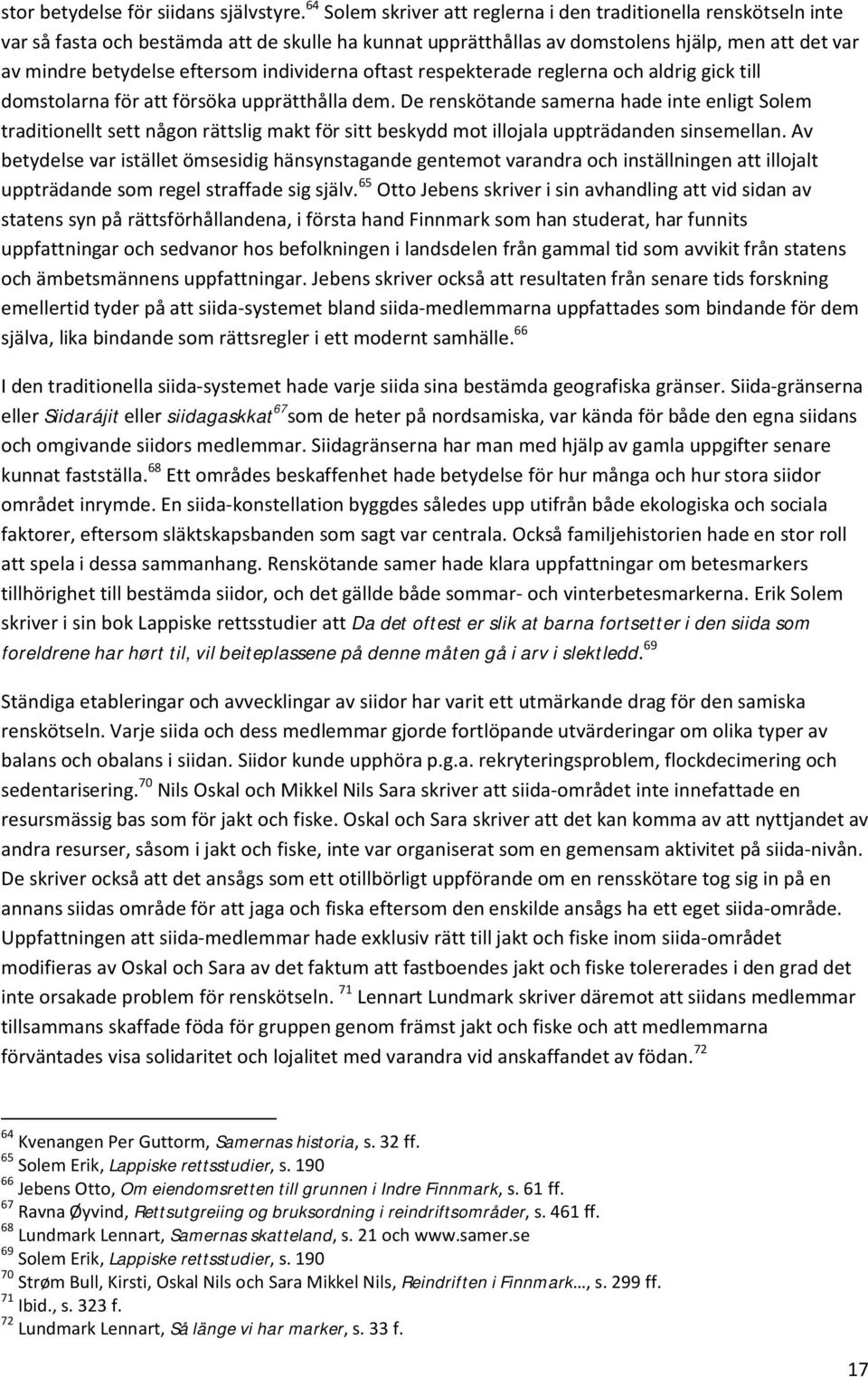 individerna oftast respekterade reglerna och aldrig gick till domstolarna för att försöka upprätthålla dem.