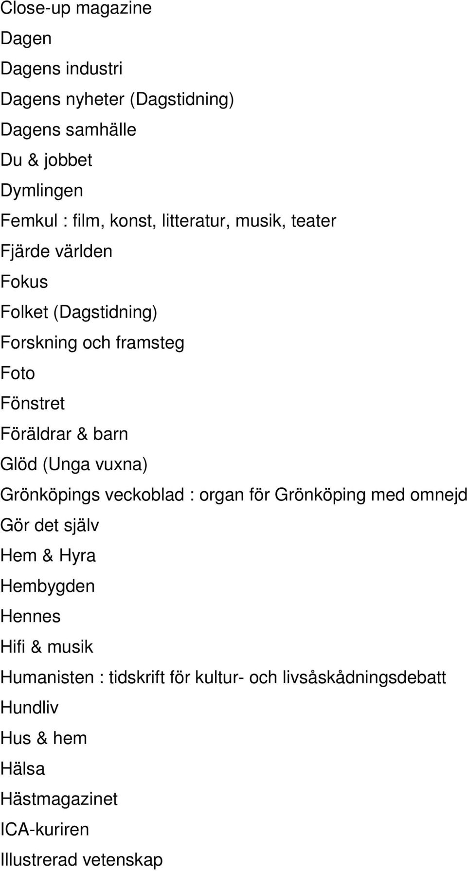 barn Glöd (Unga vuxna) Grönköpings veckoblad : organ för Grönköping med omnejd Gör det själv Hem & Hyra Hembygden Hennes Hifi &