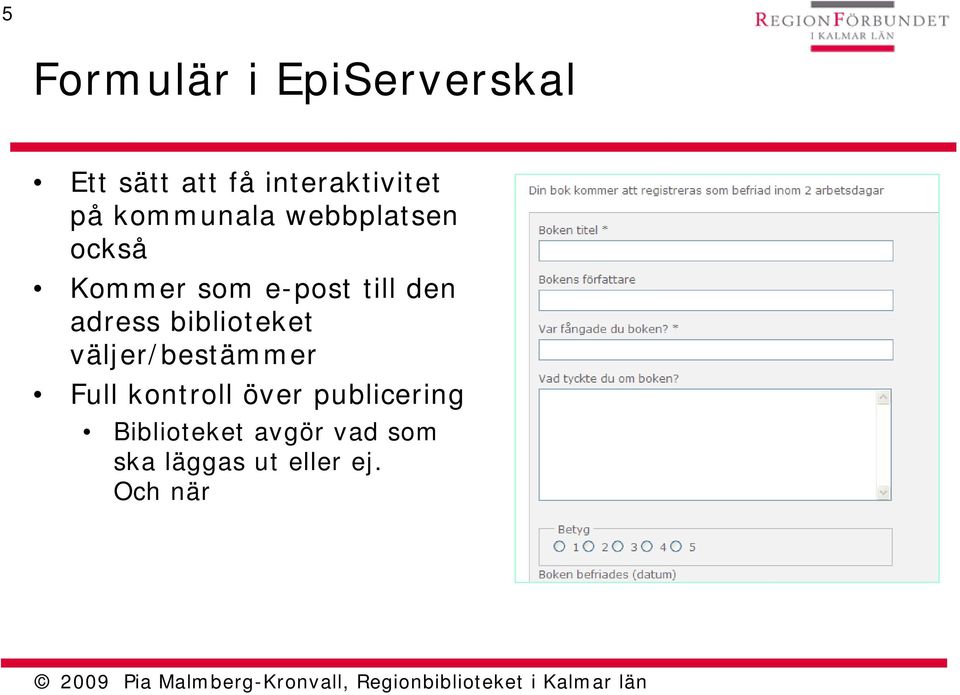 adress biblioteket väljer/bestämmer Full kontroll över