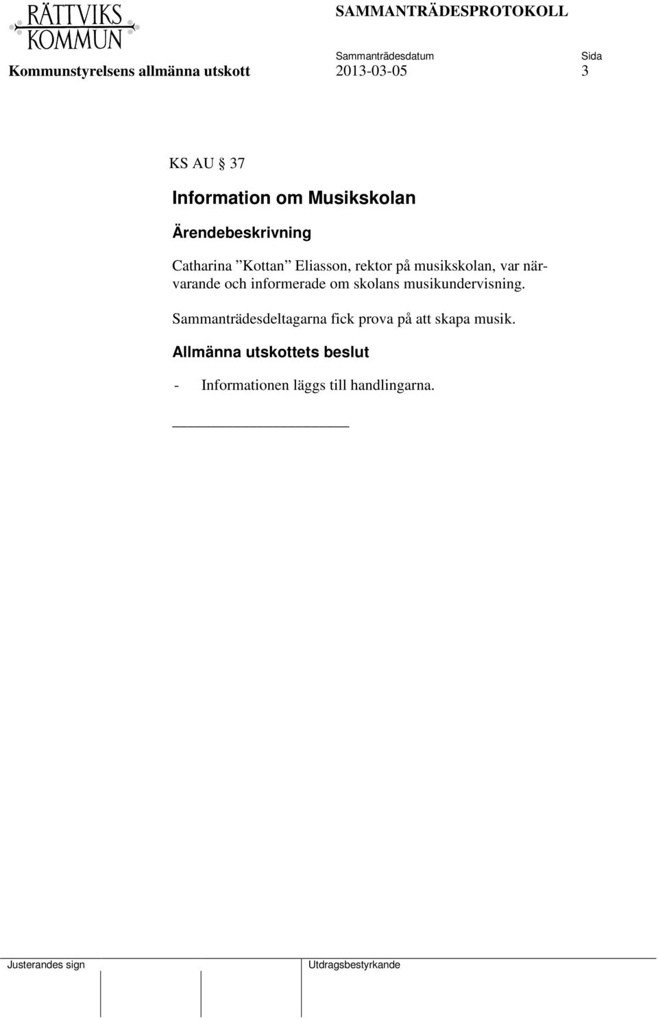 och informerade om skolans musikundervisning.