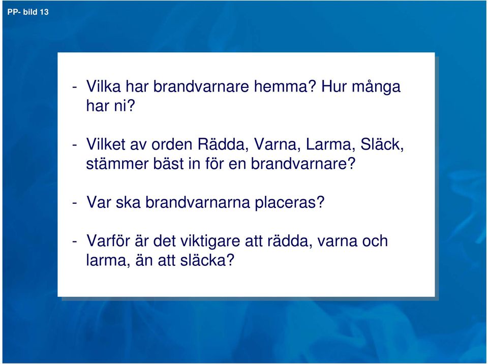 för för en en brandvarnare? -- Var ska brandvarnarna placeras?