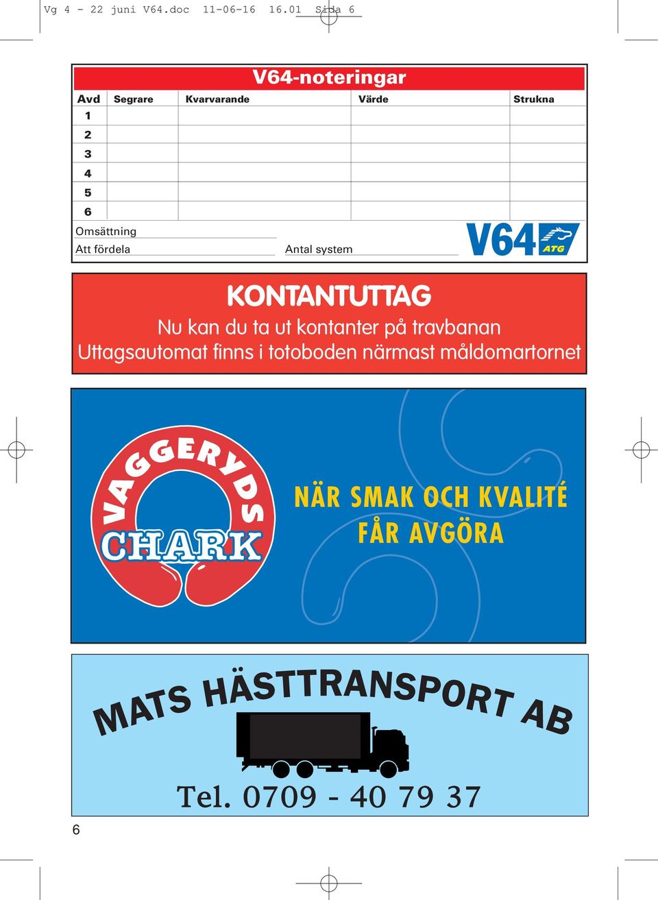 Kvarvarande Värde Strukna Antal system KONTANTUTTAG Nu kan du ta ut
