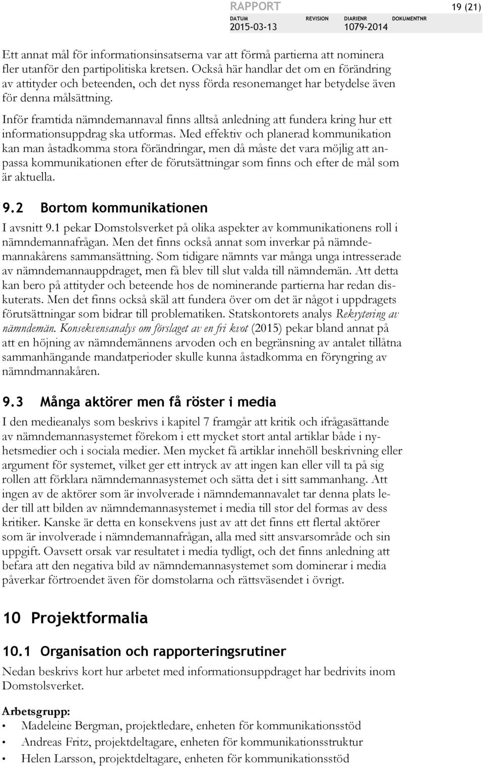 Inför framtida nämndemannaval finns alltså anledning att fundera kring hur ett informationsuppdrag ska utformas.