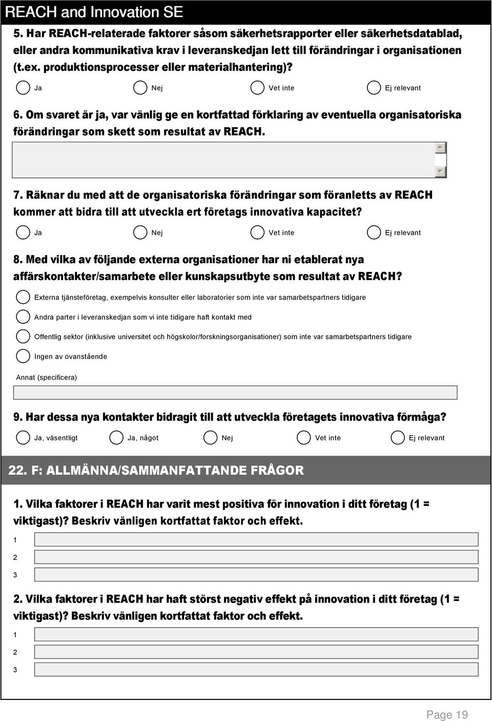 Räknar du med att de organisatoriska förändringar som föranletts av REACH kommer att bidra till att utveckla ert företags innovativa kapacitet? 8.