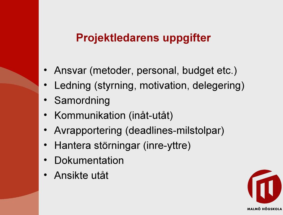 Kommunikation (inåt-utåt) Avrapportering