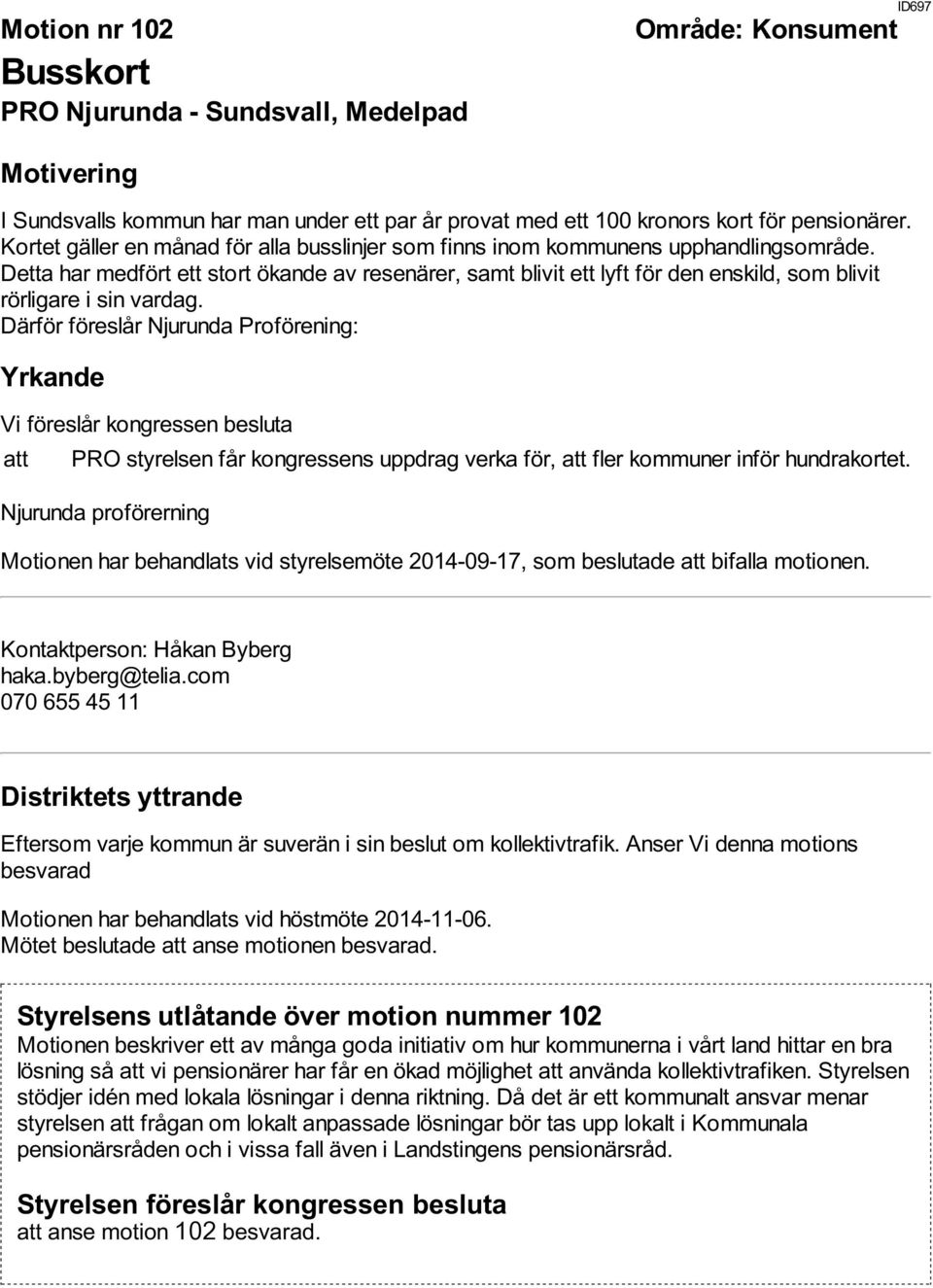 Detta har medfört ett stort ökande av resenärer, samt blivit ett lyft för den enskild, som blivit rörligare i sin vardag.