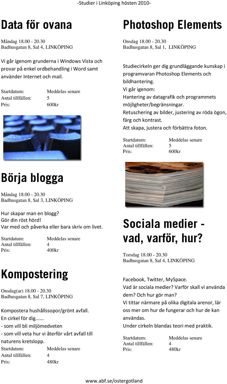Vi går igenom: Hantering av datagrafik och programmets möjligheter/begränsningar. Retuschering av bilder, justering av röda ögon, färg och kontrast. Att skapa, justera och förbättra foton.