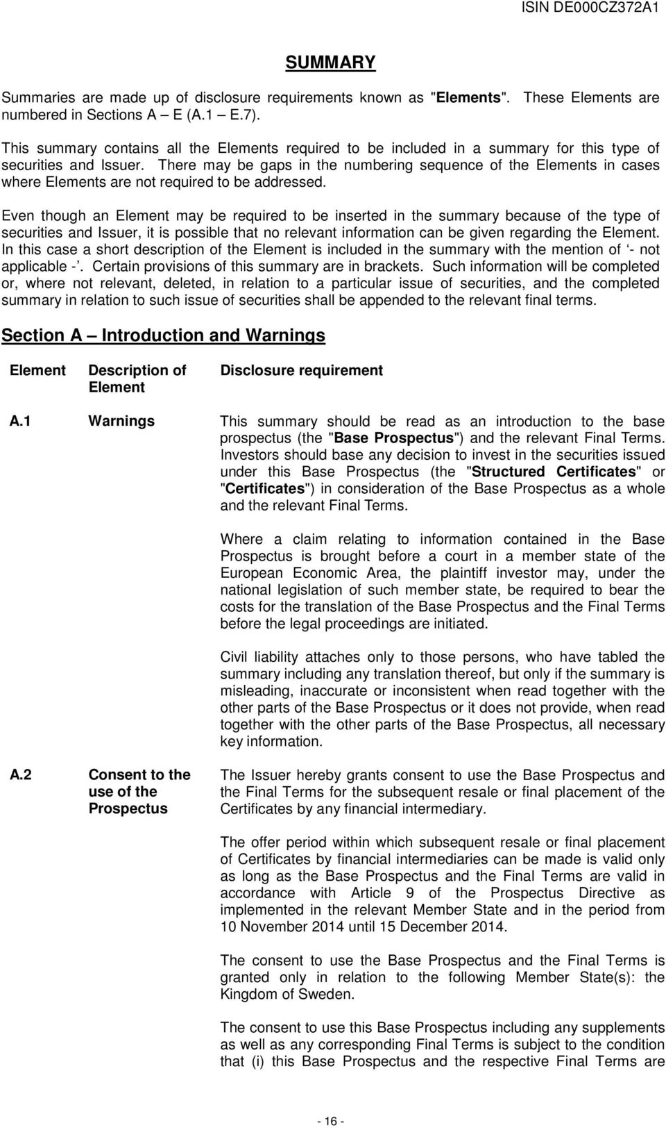 There may be gaps in the numbering sequence of the Elements in cases where Elements are not required to be addressed.