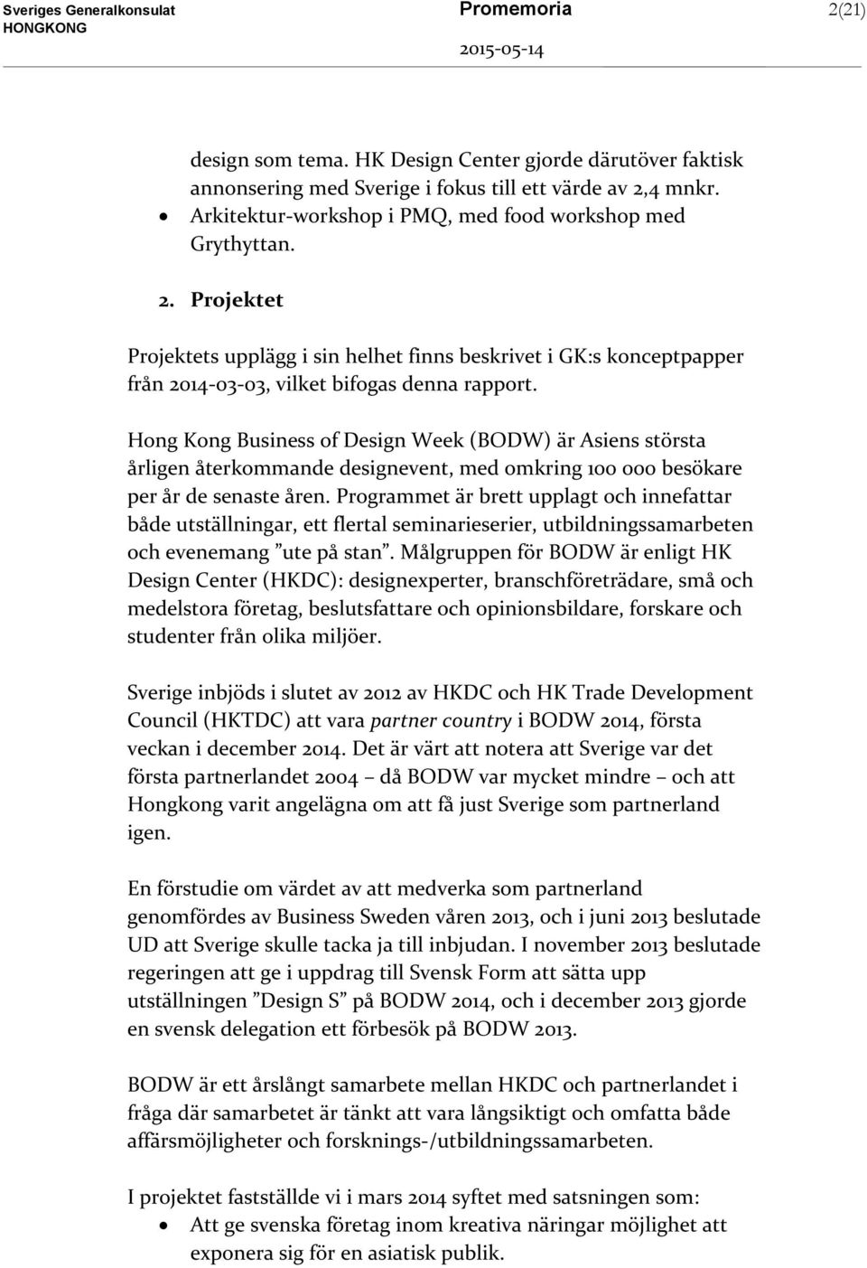 Hong Kong Business of Design Week (BODW) är Asiens största årligen återkommande designevent, med omkring 100 000 besökare per år de senaste åren.