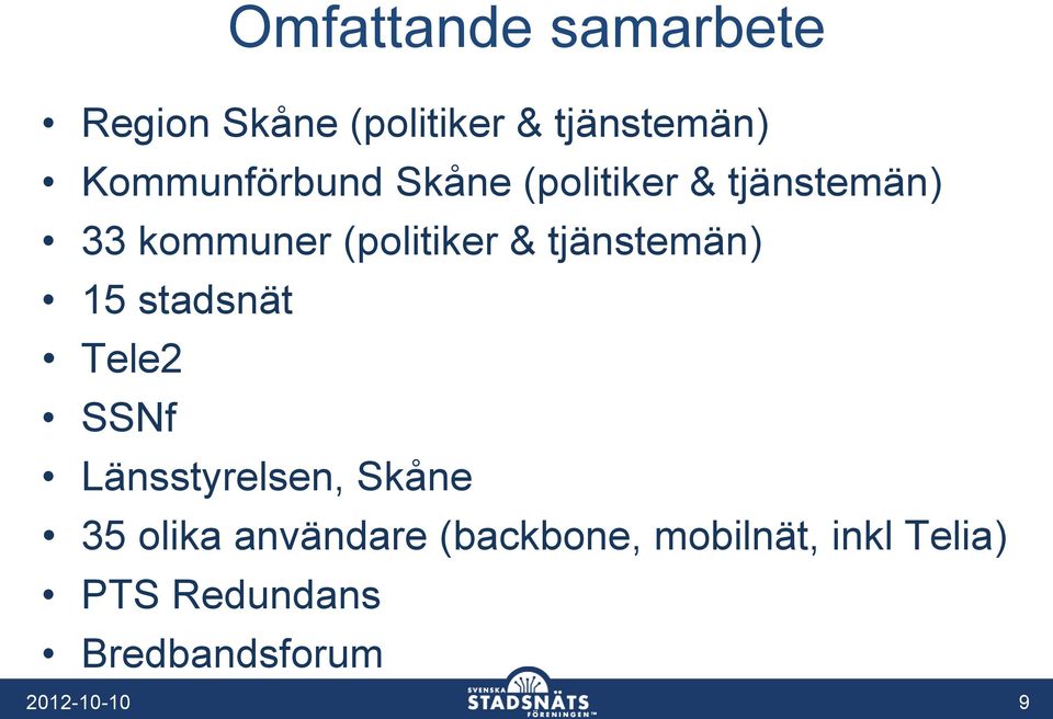 tjänstemän) 15 stadsnät Tele2 SSNf Länsstyrelsen, Skåne 35 olika