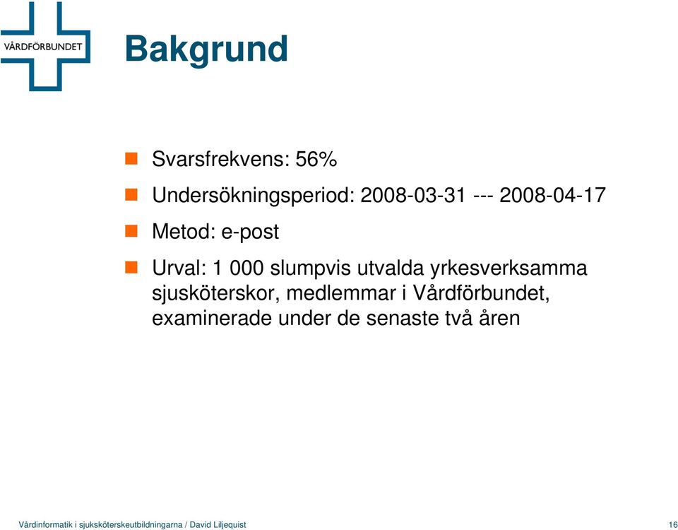 sjusköterskor, medlemmar i Vårdförbundet, examinerade under de