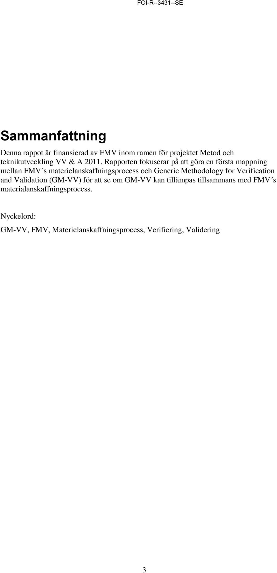 Generic Methodology for Verification and Validation (GM-VV) för att se om GM-VV kan tillämpas tillsammans