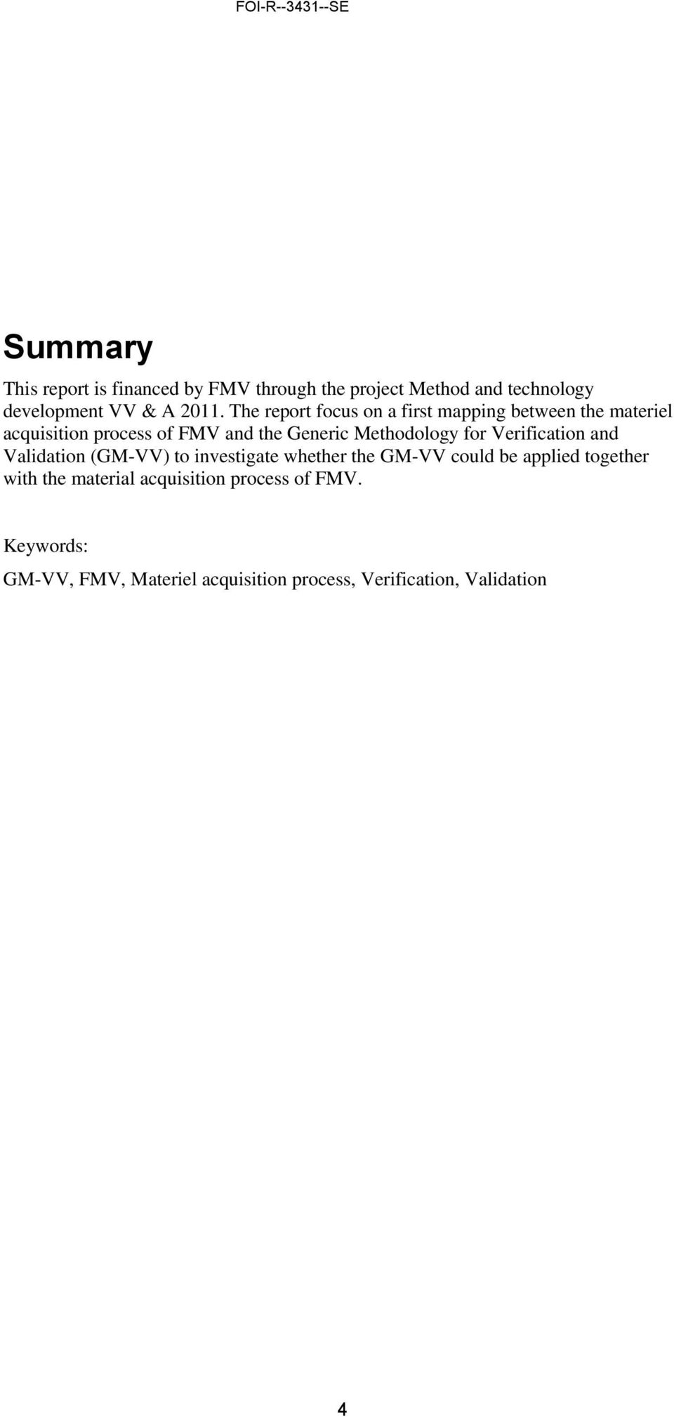 Methodology for Verification and Validation (GM-VV) to investigate whether the GM-VV could be applied together