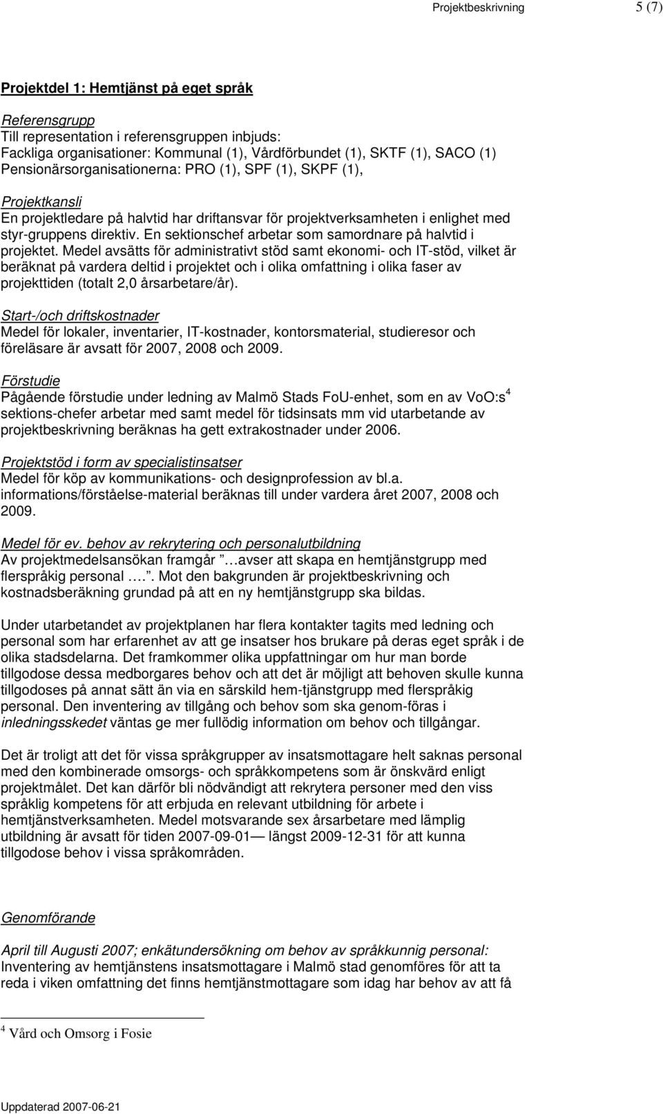 En sektionschef arbetar som samordnare på halvtid i projektet.