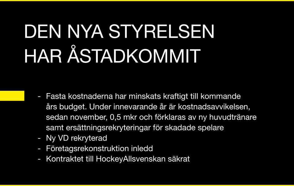 Under innevarande år är kostnadsavvikelsen, sedan november, 0,5 mkr och förklaras av