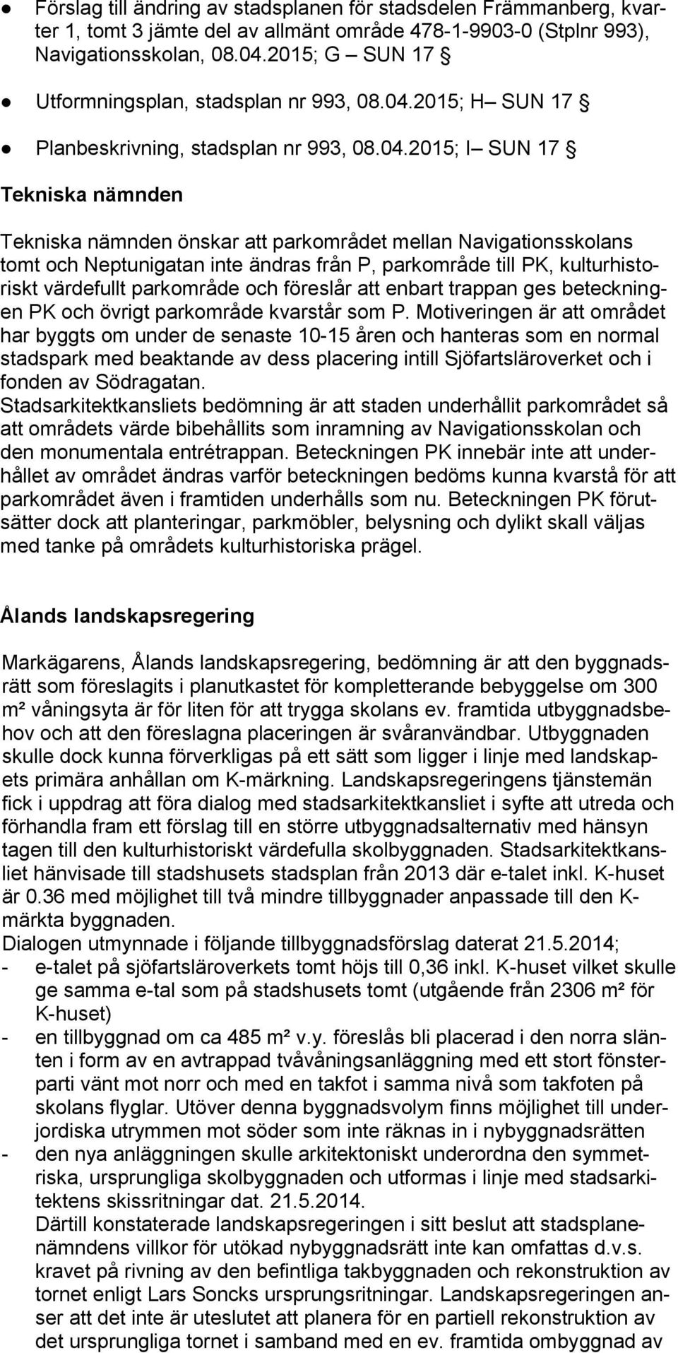 2015; H SUN 17 Planbeskrivning, stadsplan nr 993, 08.04.