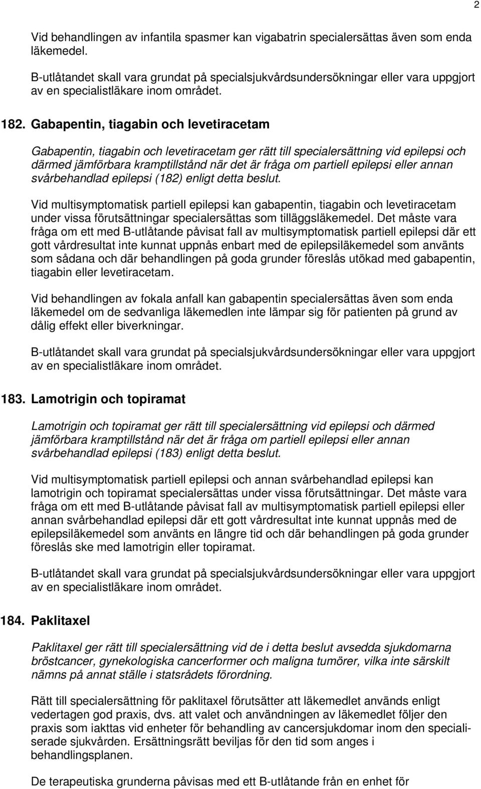 eller annan svårbehandlad epilepsi (182) enligt detta beslut.
