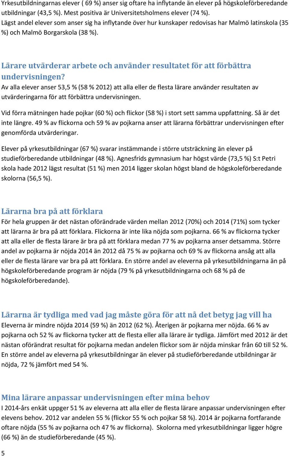 Lärare utvärderar arbete och använder resultatet för att förbättra undervisningen?