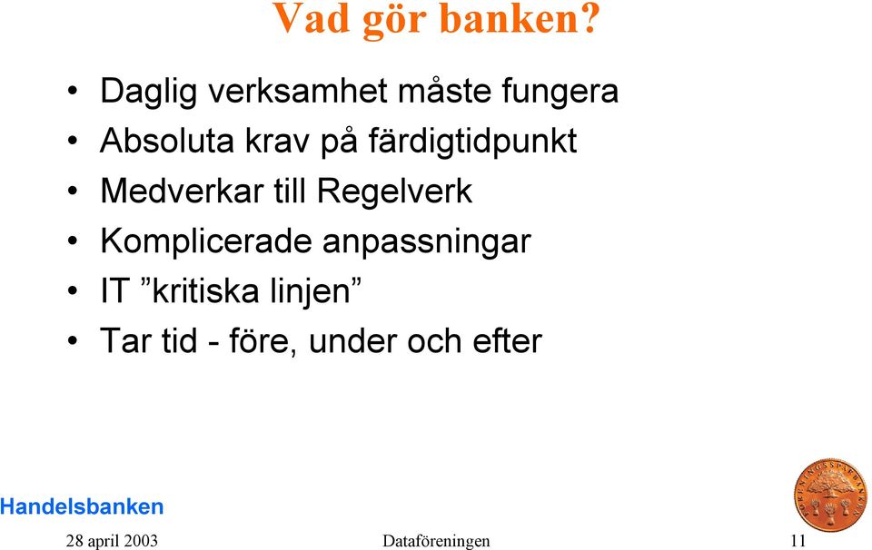 färdigtidpunkt Medverkar till Regelverk Komplicerade