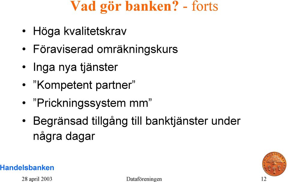 omräkningskurs Inga nya tjänster Kompetent partner
