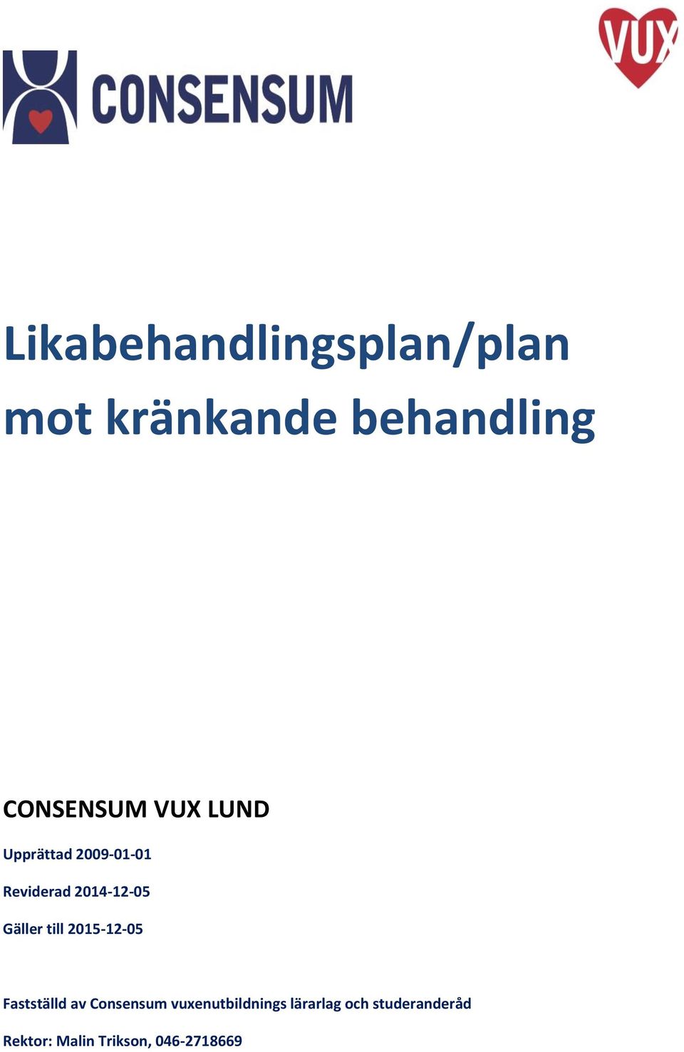 2014-12-05 Gäller till 2015-12-05 Fastställd av Consensum