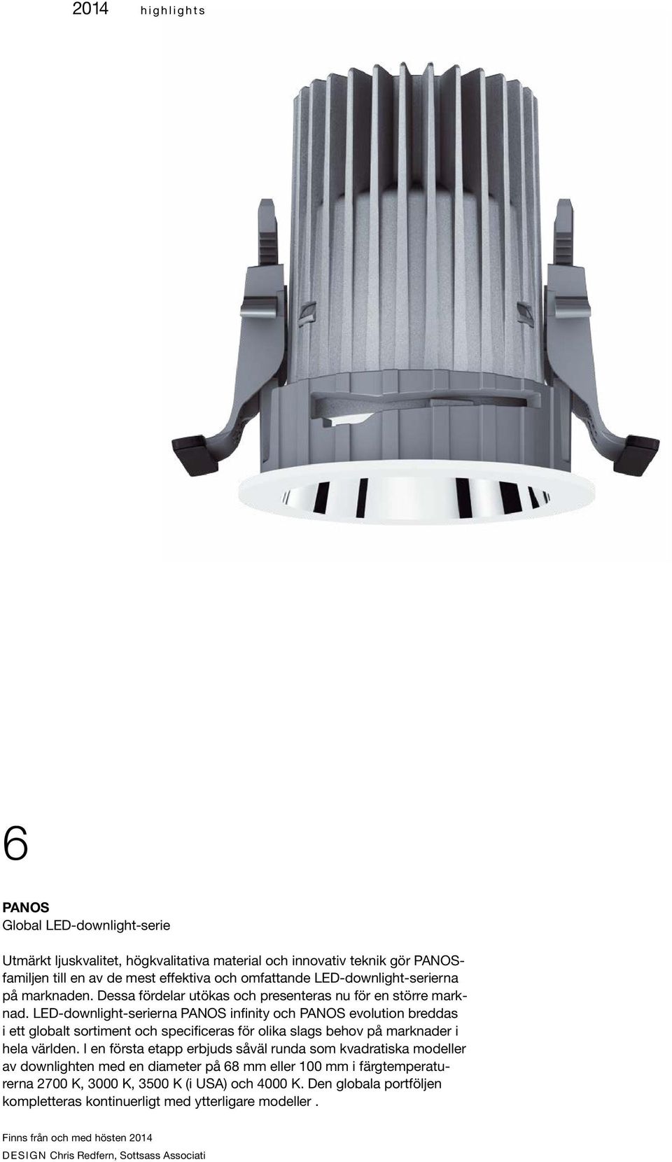 LED-downlight-serierna PANOS infinity och PANOS evolution breddas i ett globalt sortiment och specificeras för olika slags behov på marknader i hela världen.