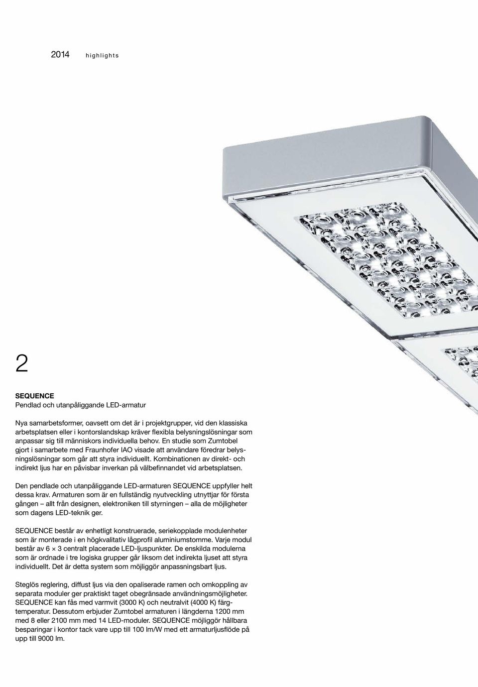 En studie som Zumtobel gjort i samarbete med Fraunhofer IAO visade att användare föredrar belysningslösningar som går att styra individuellt.